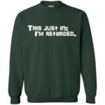 i am a retard and proud sweatshirt - forest green
