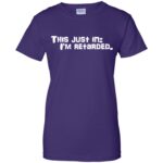 i am a retard and proud womens t shirt - lady t shirt - purple