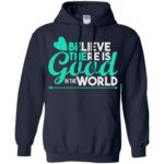 believe there is good in the world hoodie - navy blue