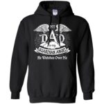 my dad is my guardian angel hoodie - black