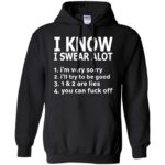 i know i swear a lot hoodie - black