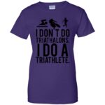 i don't do triathlons i do a triathlete t shirt womens t shirt - lady t shirt - purple