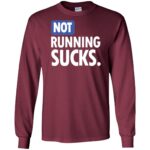 not running sucks shirt long sleeve - maroon