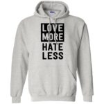 love more hate less shirt hoodie - ash