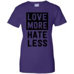 love more hate less shirt womens t shirt - lady t shirt - purple