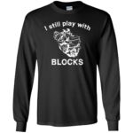 i still play with blocks long sleeve - black