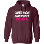 super mom super tired hoodie - maroon
