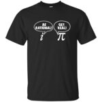 get real be rational shirt - black