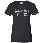 get real be rational womens t shirt - lady t shirt - black