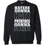 haters gonna hate potatoes gonna potate sweatshirt - black