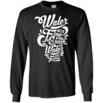be water my friend long sleeve - black