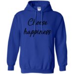 choose happiness hoodie - royal blue