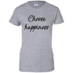 choose happiness womens t shirt - lady t shirt - sport grey