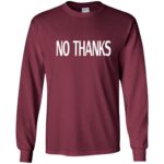 no thanks long sleeve - maroon