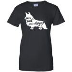 can i pet your dog womens t shirt - lady t shirt - black
