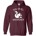 squirrel whisperer hoodie - maroon