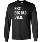Best Dog Dad Ever long sleeve - black