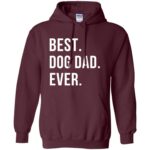 Best Dog Dad Ever hoodie - maroon