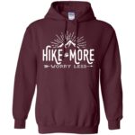 Hike More � Worry Less hoodie - maroon
