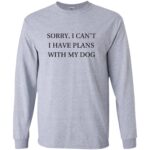 I Can�t I Have Plans With My Dog long sleeve - sport grey