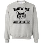 Show Me Your Kitties sweatshirt - ash