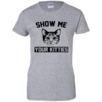 Show Me Your Kitties womens t shirt - lady t shirt - sport grey