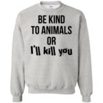 be kind to animals sweatshirt - ash