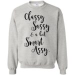 classy sassy and a bit smart assy sweatshirt - ash