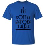 coffee before talkie t shirt - royal blue