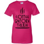 coffee before talkie womens t shirt - lady t shirt - pink heliconia