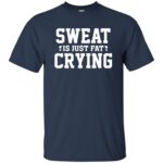sweat is just fat crying t shirt - navy blue