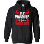 my warmup is your workout hoodie - black