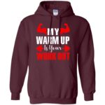 my warmup is your workout hoodie - maroon
