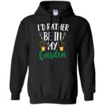 I'd Rather Be in My Garden hoodie - black