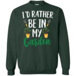 I'd Rather Be in My Garden sweatshirt - forest green