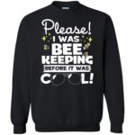 I Was Beekeeping Before It Was Cool sweatshirt - black