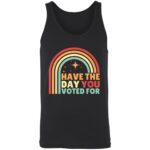 Groovy Have The Day YOU Voted For Retro T-Shirt - Image 2