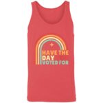Groovy Have The Day YOU Voted For Retro T-Shirt - Image 6