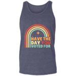 Groovy Have The Day YOU Voted For Retro T-Shirt - Image 7