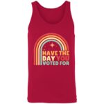 Groovy Have The Day YOU Voted For Retro T-Shirt - Image 8