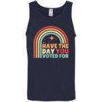 Groovy Have The Day YOU Voted For Retro T-Shirt - Image 13
