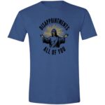 Disappointments All of You T-Shirt - Image 13