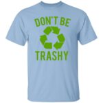 Dont  Be Trashy