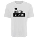Im Not For Everyone