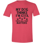 My Dog Thinks Im Cool Thats All That Matters - Image 7